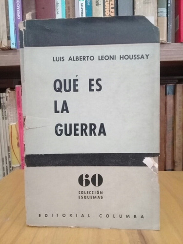 Qué Es La Guerra - Luis Alberto Leoni Houssay -  1965