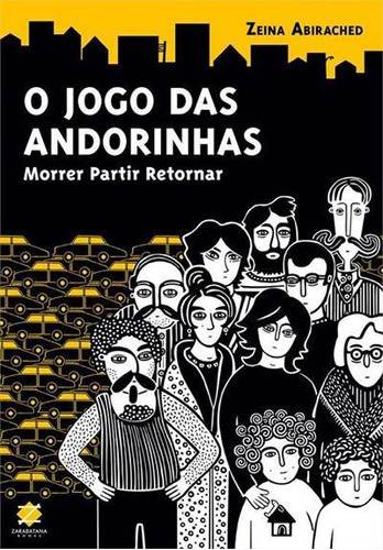 O Jogo Das Andorinhas: Morrer Partir Retornar - 1ªed.(2015), De Zeina Abirached., Vol. 6. Editora Zarabatana, Capa Mole, Edição 1 Em Português, 2015
