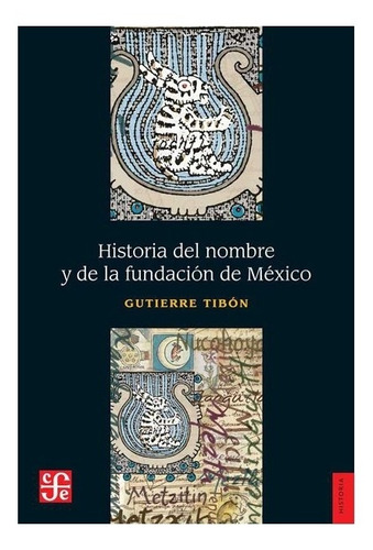 Libro: Historia Del Nombre Y De La Fundación De México | 