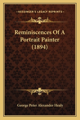 Libro Reminiscences Of A Portrait Painter (1894) - Healy,...