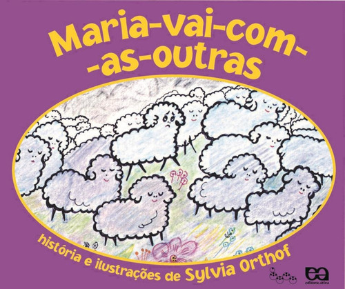 Maria vai com as outras, de Orthof, Sylvia. Série Lagarta pintada Editora Somos Sistema de Ensino em português, 2008