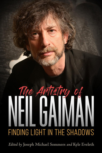 Libro: The Artistry Of Neil Gaiman: Finding Light In The On