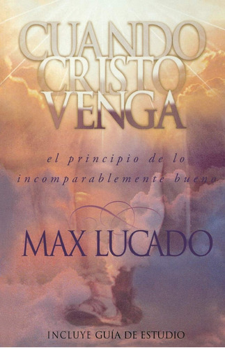 Cuando Cristo Venga - Max Lucado