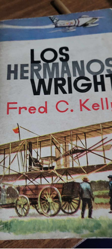 Los Hermanos Wright/fred C Kelly