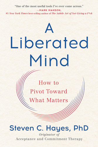 Libro A Liberated Mind (steven C. Hayes, Phd) En Ingles