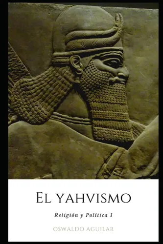 Libro: Religión Y Política 1: El Yahvismo (spanish Edition)