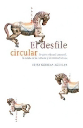 El Desfile Circular, De Corona Aguilar, Elisa. Serie N/a, Vol. Volumen Unico. Editorial Ediciones Dipón, Tapa Blanda, Edición 1 En Español