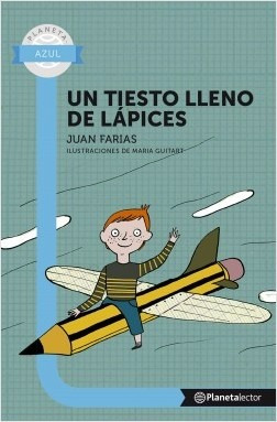 Un Tiesto Lleno De Lápices (8 Y + Años) / Juan Farías