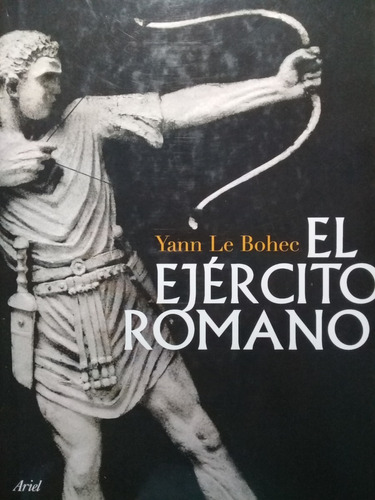 El Ejercito Romano - Yann Le Bohec Tapa Dura Impecable A49
