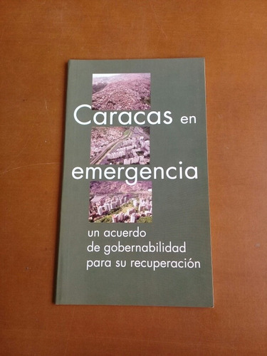Libro Caracas En Emergencia Un Acuerdo De Gobernabilidad 