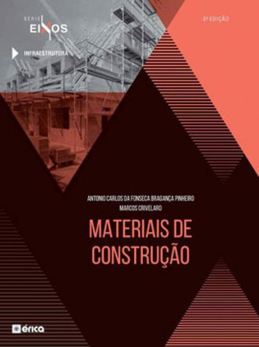 Materiais De Construção - Série Eixos - 3ª Edição De 2, De Crivelaro, Marcos / Pinhero, Antonio Carlos Da Fonseca Bragança. Editora Erica, Capa Mole Em Português