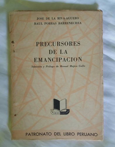 Precursores De La Emancipacion Jose De La Riva Aguero