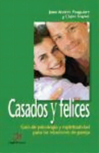 Casados Y Felices: Guía De Psicología Y Espiritualidad Para Los Matrimonios De Guerra, De Yzaguirre - Frazier., Vol. 1. Editorial Editorial Ciudad Nueva, Tapa Blanda En Español