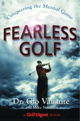 Fearless Golf : Conquering The Mental Game - Dr Gio Valia...