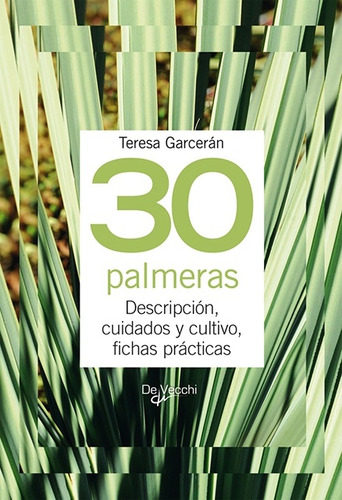 30 Palmeras . Descripcion,cuidados Y Cultivo, Fichas Practic