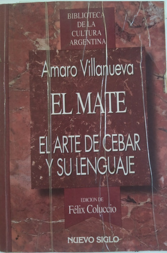 El Mate. El Arte De Cebar Y Su Lenguaje. Amaro Villanueva