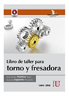 Libro Libro De Taller Para Torno Y Fresadora De Juan Antonio