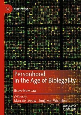 Personhood In The Age Of Biolegality : Brave New Law - Ma...