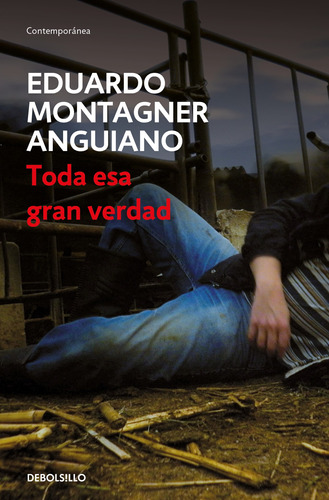 Toda esa gran verdad, de Montagner, Eduardo. Serie Contemporánea Editorial Debolsillo, tapa blanda en español, 2022