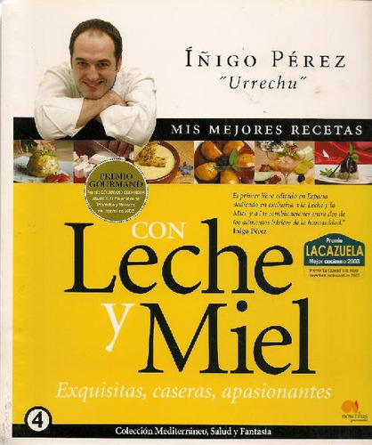 Libro Mis Mejores Recetas Con Leche Y Miel De Iñigo Urrechu