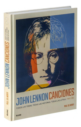 John Lennon: Canciones, De Du Noyer Paul. Serie N/a, Vol. Volumen Unico. Editorial Blume, Tapa Blanda, Edición 1 En Español