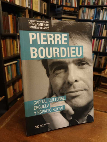 Capital Cultural, Escuela Y Espacio Social - Pierre Bourdieu