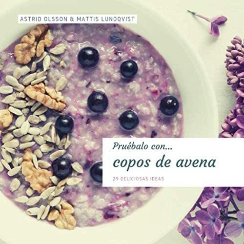 Libro: Pruébalo...copos De Avena: 29 Deliciosas Ideas (prueb