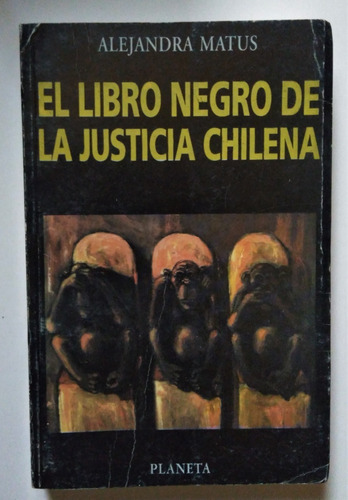 Alejandra Matus. El Libro Negro De La Justicia Chilena