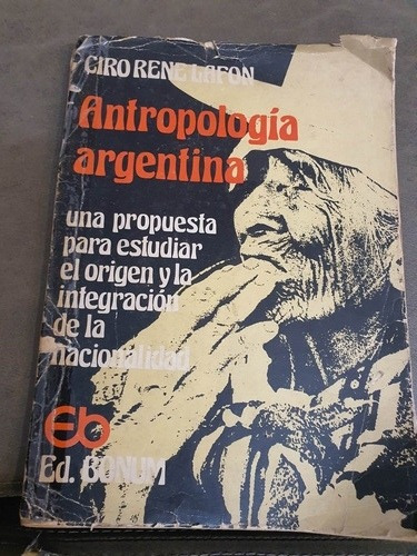 Antropologia Argentina. Ciro Rene Lafon.
