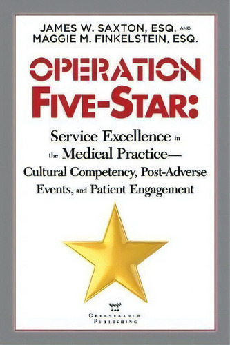Operation Five-star : Service Excellence In The Medical Pra, De James W Saxton. Editorial Greenbranch Publishing En Inglés