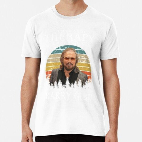 Remera No Necesito Terapia, Solo Necesito Escuchar A Gibb Es