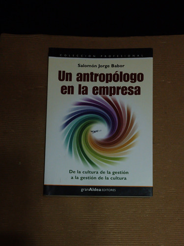 Un Antropólogo En La Empresa/ Sallmln J Babor/ Ed Aldea