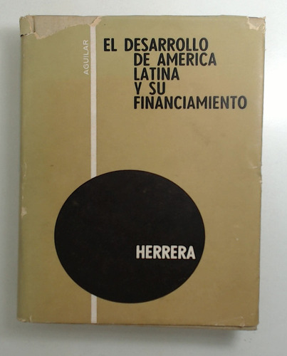 Desarrollo De America Latina Y Su Financiamiento, El - Herre