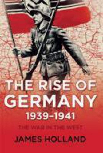 Libro: The Rise Of Germany, : The War In The West, Volume