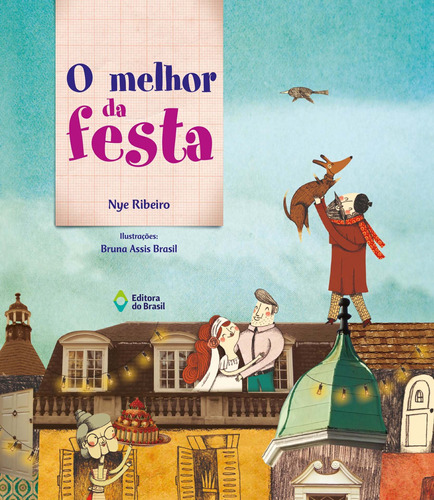 O melhor da festa, de Ribeiro, Nye. Série Hoje tem história! Editora do Brasil, capa mole em português, 2015