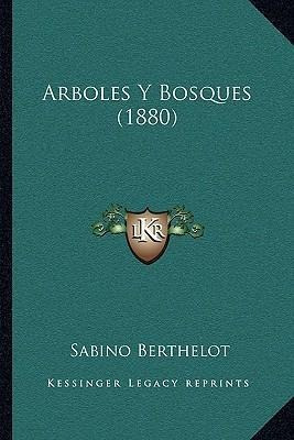 Arboles Y Bosques (1880) - Sabino Berthelot (paperback)