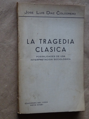 J.l.díaz Colodrero.la Tragedia Clásica.sociología/