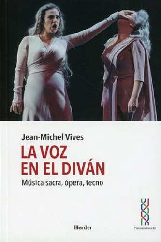 La Voz En El Diván. Música Sacra, Ópera, Tecno, De Vives, Jean Michel. Editorial Herder, Tapa Blanda En Español, 2022