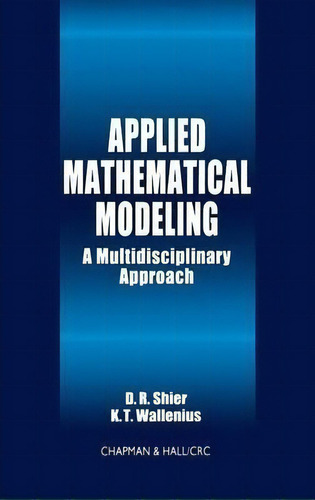 Applied Mathematical Modeling, De Douglas R. Shier. Editorial Taylor Francis Inc, Tapa Dura En Inglés