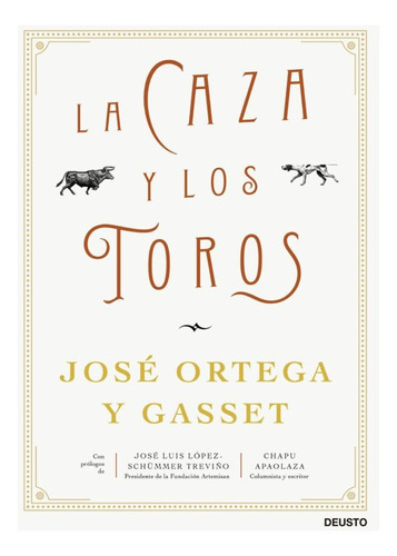 La Caza Y Los Toros, De Ortega Y Gasset, José. Editorial Deusto, Tapa Dura En Español, 2023