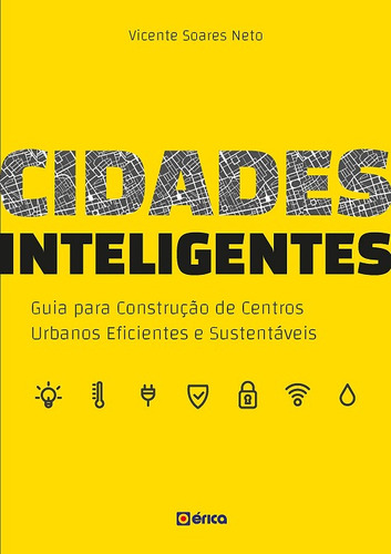 Cidades Inteligentes - Guia Para Construção De Centros Urbanos Eficientes E Sustentáveis - Erica