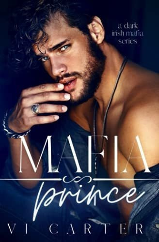 Mafia Prince Dark Irish Mafia Romance Young Irish.., De Carter, Vi. Editorial Independently Published En Inglés