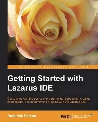 Getting Started With The Lazarus Ide, De Roderick Person. Editorial Packt Publishing Limited, Tapa Blanda En Inglés, 2013