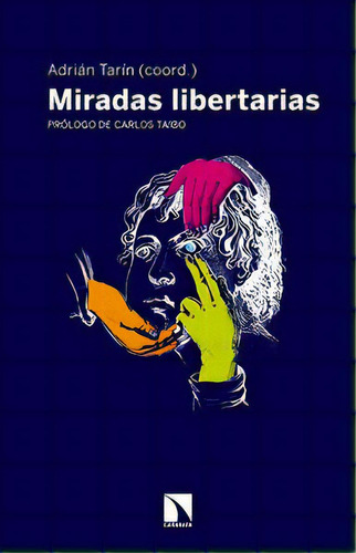 Miradas Libertarias, De Tarín Sanz, Adrián. Editorial Los Libros De La Catarata En Español