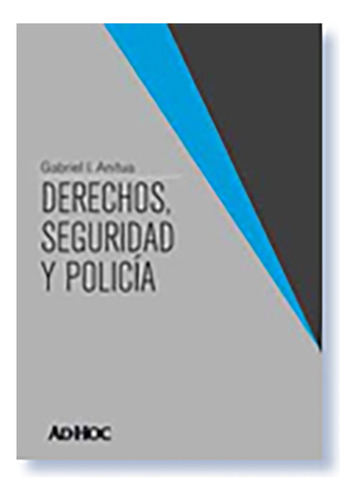 Derechos, Seguridad Y Policia - Anitua, Gabriel I