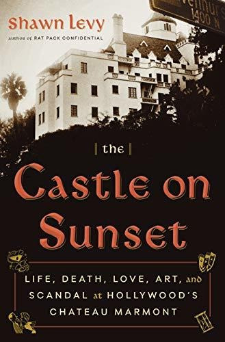 The Castle On Sunset Life, Death, Love, Art, And Scandal At, De Levy, Shawn. Editorial Doubleday, Tapa Dura En Inglés, 2019