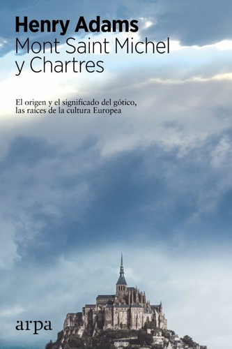 Mont Saint Michel Y Chartres - Henry Adams
