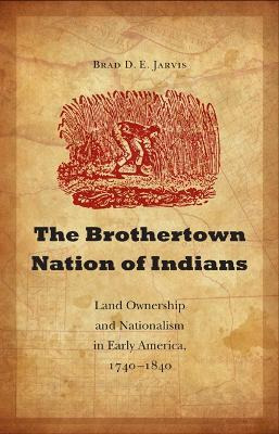 The Brothertown Nation Of Indians - Brad D.e. Jarvis