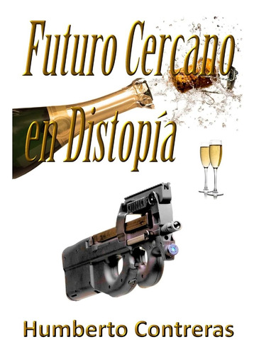 Libro:futuro Cercano En Distopía (spanish Edition)