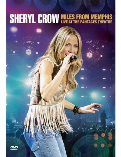 Sheryl Crow Miles From Memphis Live At The Pantages Dvd Im 